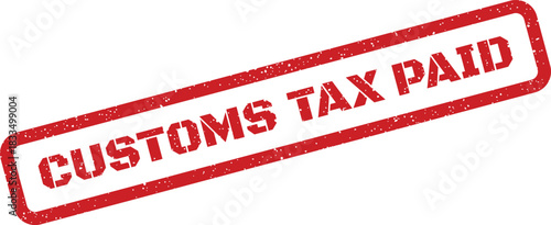 Official customs tax paid red grunge stamp for international trade and financial records management