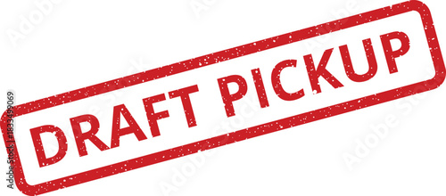 Official draft pickup red rubber stamp signifying item readiness for collection or provisional order fulfillment