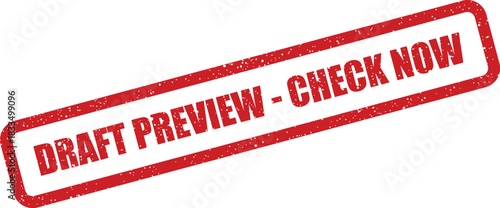 Official draft preview check now red rubber stamp indicating an immediate review of provisional content