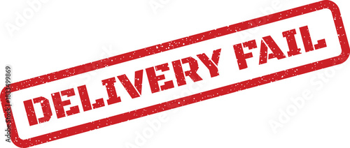 Rectangular label presenting the phrase DELIVERY FAIL in a distressed stamp texture for indicating an unsuccessful outcome
