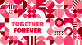 Together forever valentines day quote with geometric shapes. Greeting card or banner with abstract pattern in pink and maroon. Vector layout radiates affection for romantic and celebratory events