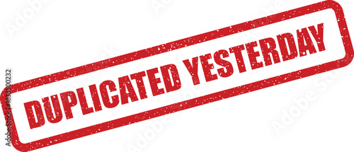 Rectangular rubber stamp displaying the DUPLICATED YESTERDAY message with a rustic textured appearance