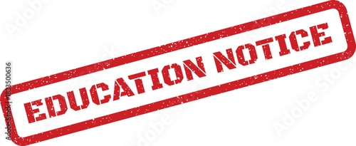 Rectangular stamp with gritty texture displaying the significant words education notice in clear font