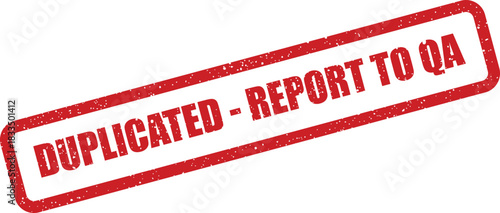 Red grunge effect stamp with text duplicated report to quality assurance for process control