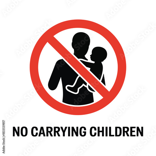 Prohibition sign no carrying children allowed