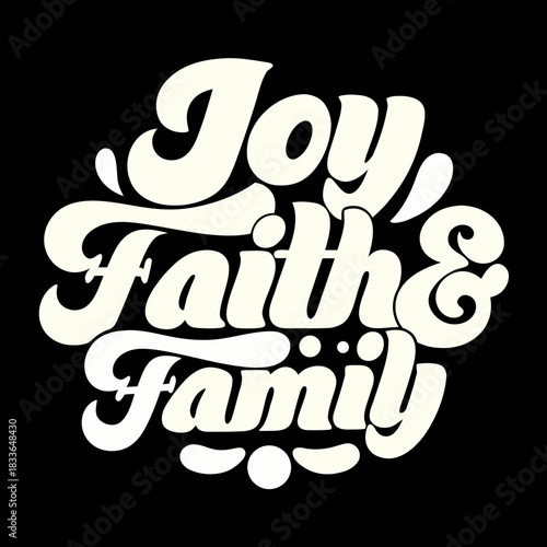 Joy Faith and Family retro typography love happiness
