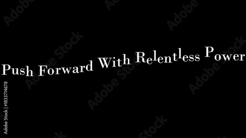 White text on black background reads push forward with relentless power in a classic serif font