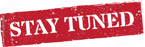 Stay tuned red solid rectangular grunge rubber stamp vector announcement message