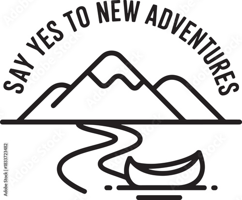 Say yes to new adventures concept with mountains river boat in trendy line style art