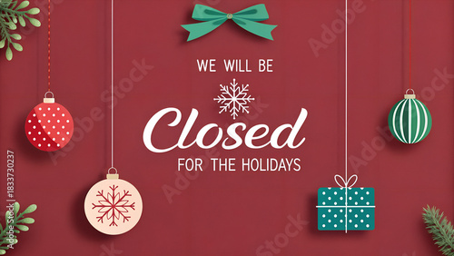 Holiday Closure Notice: We Will Be Closed for the Holidays
