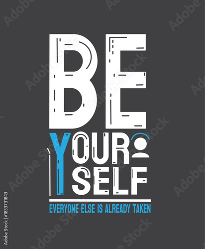 Inspirational Quote: Be Yourself Everyone Else Is Already Taken