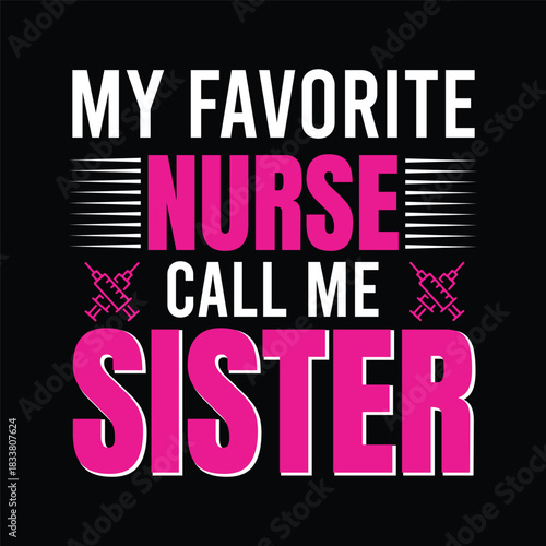 My favorite nurse call me sister graphic design for healthcare profession transparent background.png