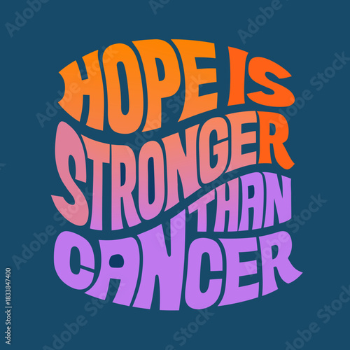 Hope is stronger than cancer lettering with gradient colors