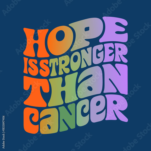 Hope is stronger than cancer lettering with colorful gradient