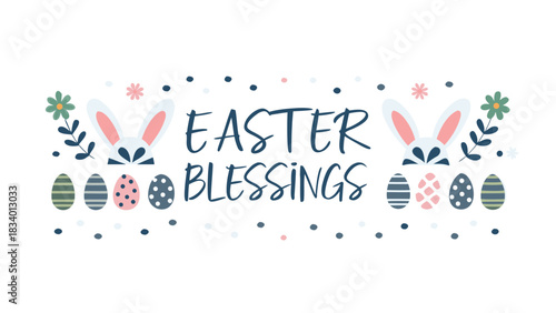 Cute easter blessings text with bunny ears and decorated eggs and flowers on a white background a festive spring holiday greeting illustration
