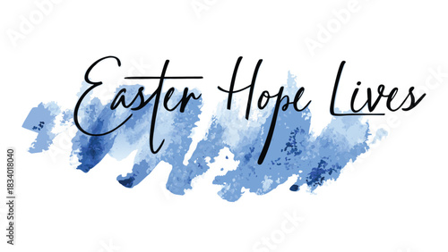 Easter hope lives handwritten calligraphy text over a blue watercolor brush stroke background symbolizing new beginnings and the spirit of the holiday