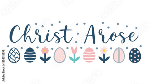 Christ arose easter greeting with decorative eggs and flowers in a pastel color palette on a white background