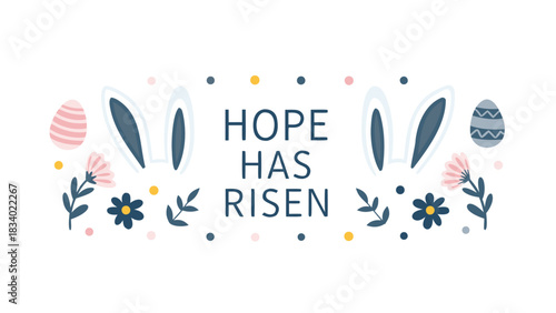 Hope has risen easter greeting with bunny ears and decorative elements like eggs flowers and dots on a white background
