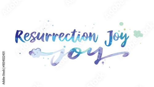 Beautiful watercolor lettering of the words resurrection joy with subtle watercolor splashes and cloud elements in shades of blue and purple on a white background