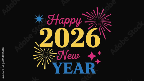 Happy New Year 2026 greeting card design with colorful fireworks and stars on a black background. Festive vector illustration for holiday celebration