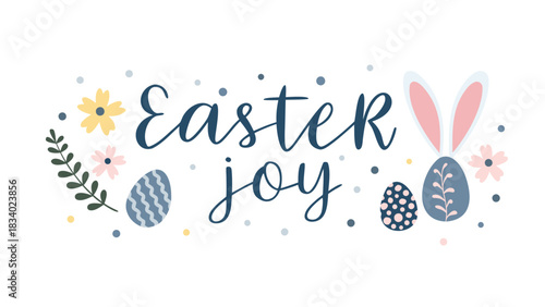 Easter joy handwritten text with cute bunny ears and decorated eggs surrounded by floral elements and dots on a white background