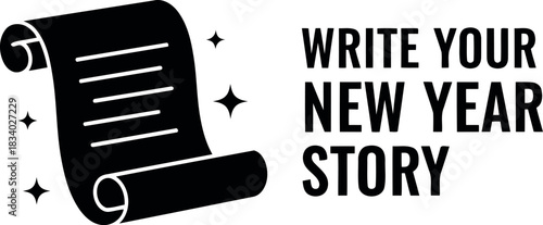 Black minimalist icon of a scroll with text lines next to the phrase 'write your new year story' and stars, symbolizing new beginnings, resolutions, planning, and aspirations for the year ahead.