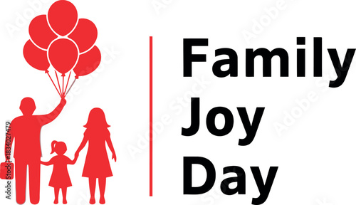 Family joy day conceptual illustration with red silhouettes of parents and child holding hands, father holding balloons, representing happiness, love, togetherness, celebration, and special events.