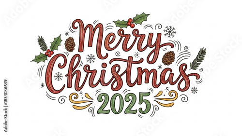 Celebrate Merry Christmas 2025 with festive hand-drawn lettering, holly, snowflakes, and pine cones, perfect for holiday greetings and seasonal designs