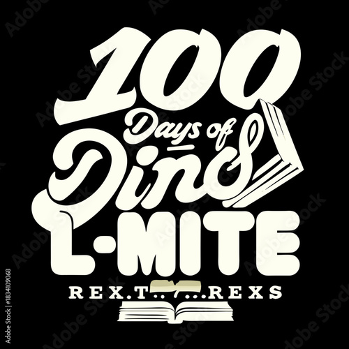 100 Days of Dino Mite Learning Rex T Rexs dinosaur