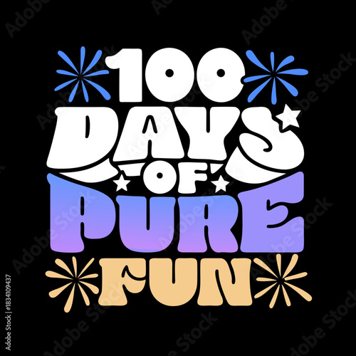 100 days of pure fun text graphic t shirt design