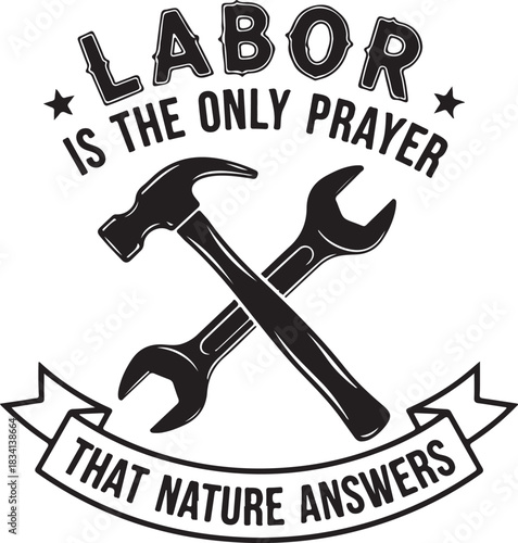 Labor Is The Only Prayer Nature Answers Text With Tools work