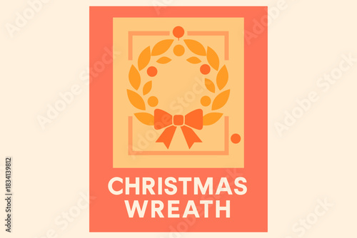 Modern Christmas Wreath. Christmas wreath on a door. Modern minimalist poster banner, bold sans-serif