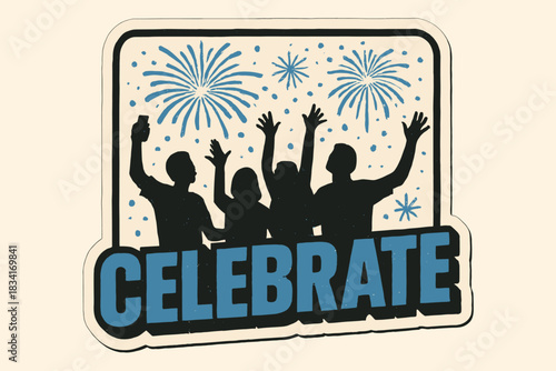 Firework Celebration Silhouettes. Silhouettes celebrating under fireworks. retro sticker block lettering, bold