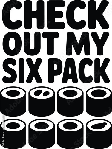 Check out my six pack text with sushi rolls food graphic