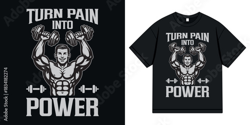 Turn pain into power t shirt design. gym graphic for t shirt print and poster. Vector illustration for apparel, clothing and screen printing