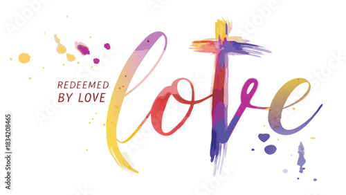 Colorful watercolor brush strokes form the word love with a cross integrated into the letter v and text redeemed by love