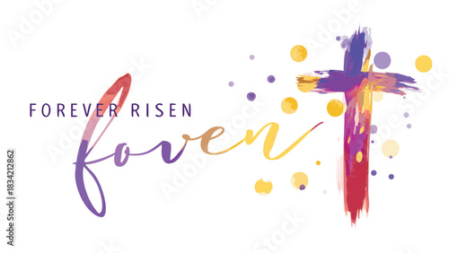 Vibrant watercolor cross with the words forever risen and floating colorful circles