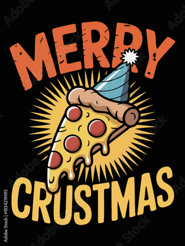 A humorous design featuring a slice of pizza with a party hat, alongside the phrase 'Merry Crustmas'.