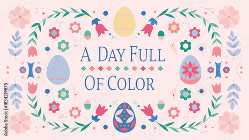 A day full of color easter greeting with decorative eggs flowers and foliage on a pink background