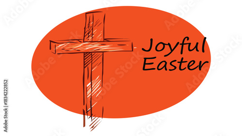 Hand drawn wooden cross with the words joyful easter written in black ink on an orange circle