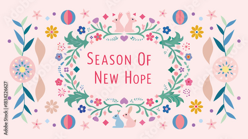 Whimsical spring easter greeting with floral wreath and cute bunnies saying season of new hope