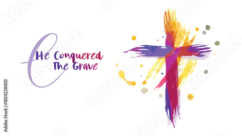 Vibrant abstract watercolor cross with text he conquered the grave symbolizing easter and resurrection