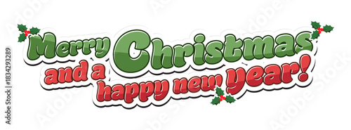 Merry Christmas and happy new year graphic. Cheerful Christmas logo for Christmas card, Xmas party or happy new year celebration. Cartoony lettering with mistletoes. Transparent.