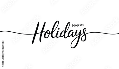 Minimalist Happy Holidays elegant black script typography with decorative line flourish, perfect for modern greeting cards, seasonal invitations and festive designs