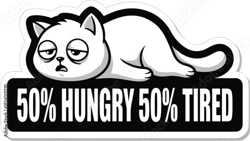 Tired cat illustration with text 50 hungry and 50 tired white cat on black background.