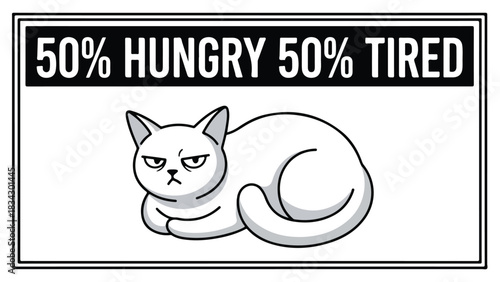Tired and hungry cat illustration with text black and white drawing.