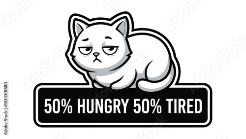 Tired cat illustration with text feeling hungry and sleepy black and white.