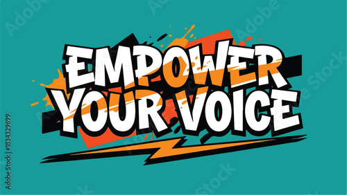 Empower Your Voice: A Powerful Message of Expression and Advocacy.