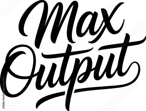 Black script text max output on white background lettering calligraphy