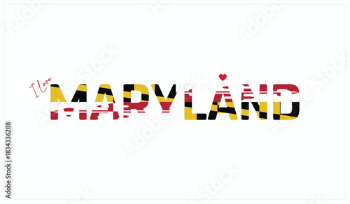 I love Maryland, Typographic design of I love Maryland on a white background, Flag typography of Maryland with heart, Vector design of state of USA, I love USA